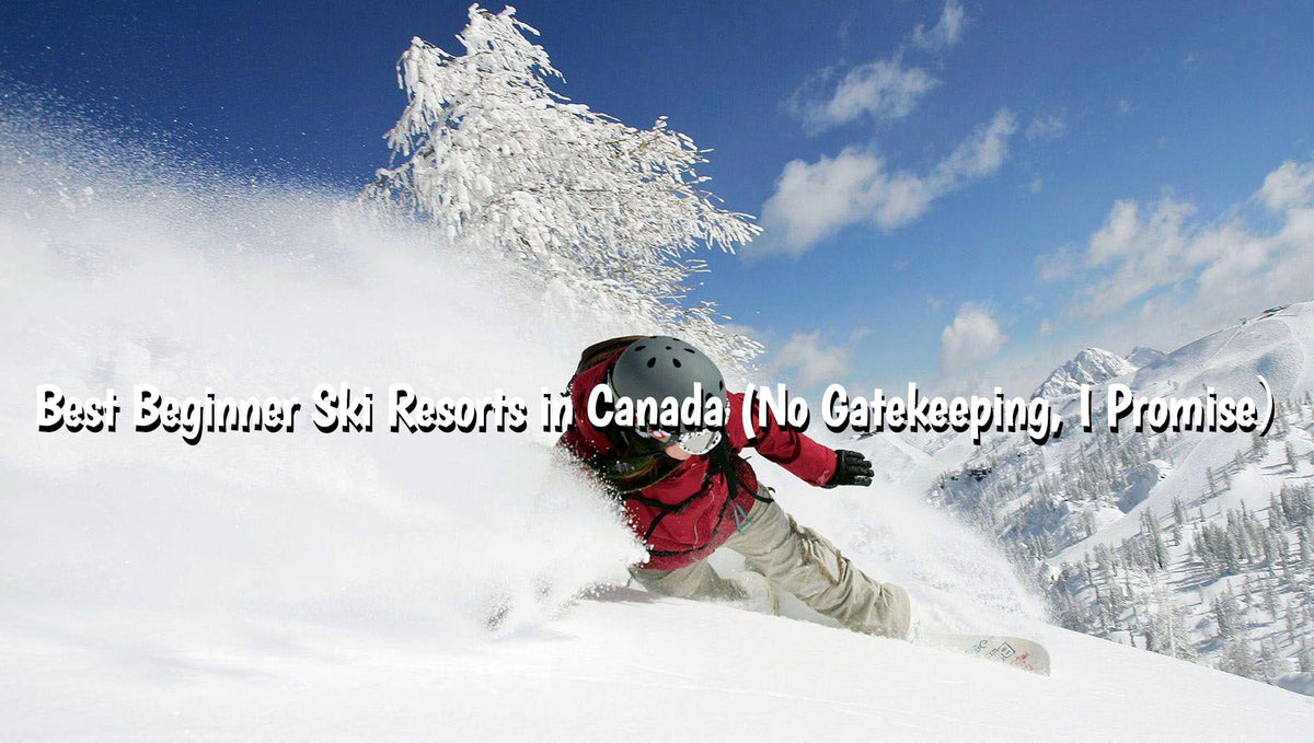 Best Beginner Ski Resorts in Canada (No Gatekeeping, I Promise)