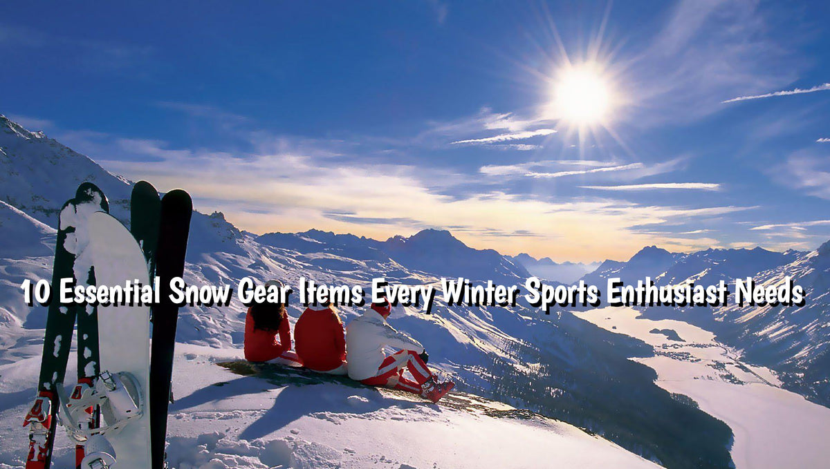 Essential Snow Gear Items Every Winter Sports Enthusiast Needs