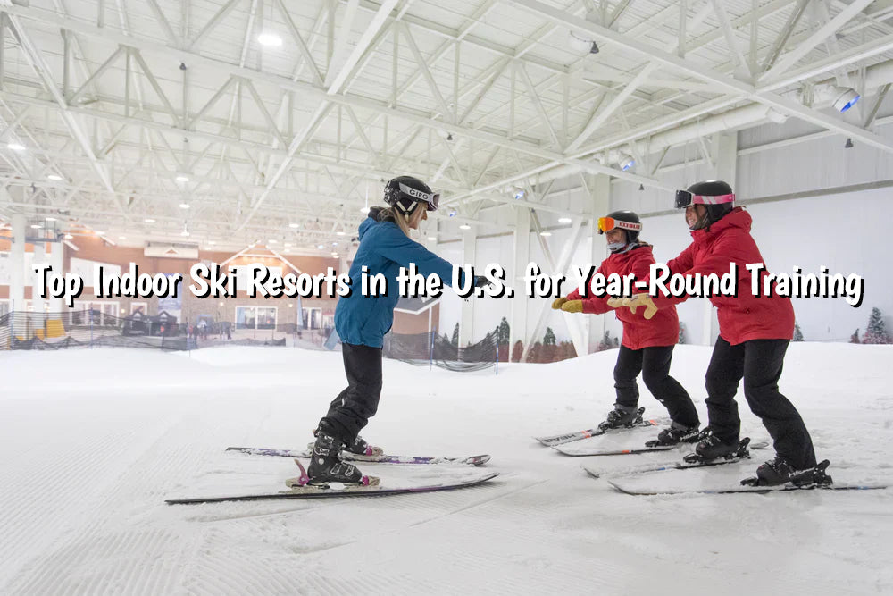 Top Indoor Ski Resorts in the U.S. for Year-Round Training