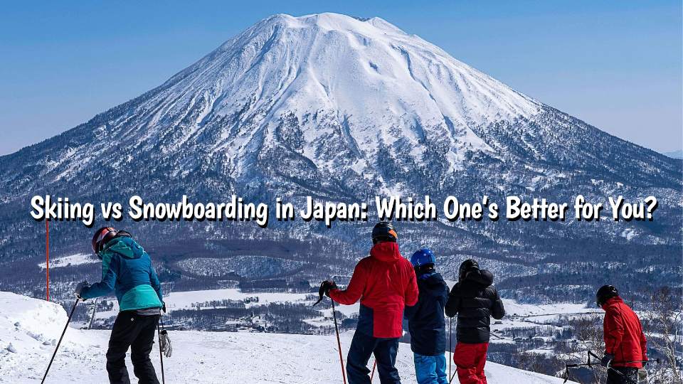 Skiing vs Snowboarding in Japan: Which One’s Better for You?