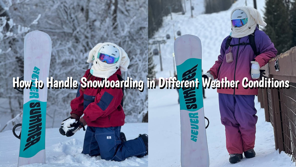 How to Handle Snowboarding in Different Weather Conditions