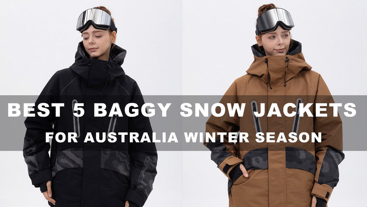 5 Must-Have Baggy Snow Jackets for Australia’s 2025 Winter Season