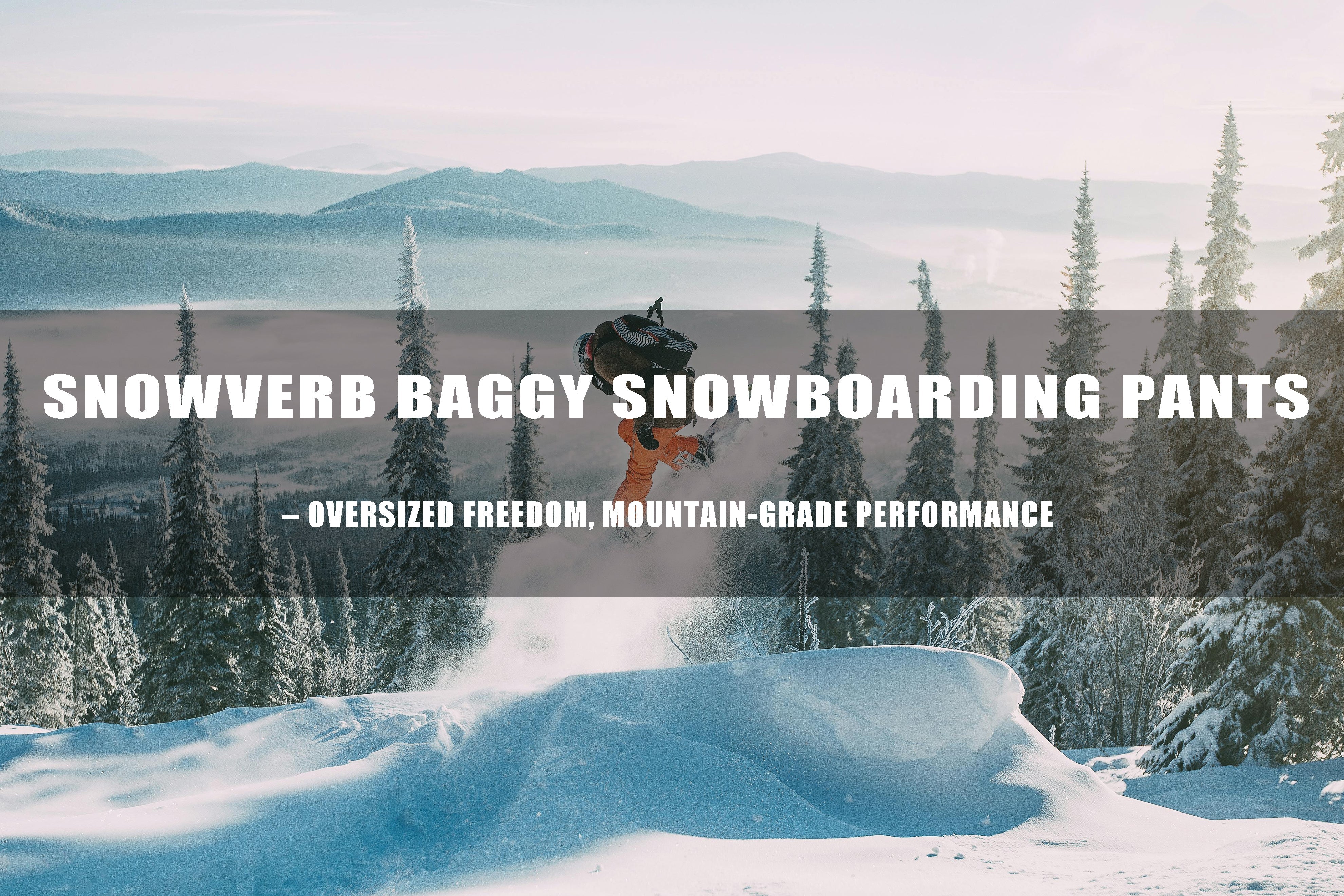 Snowverb Baggy Snow Pants – Oversized Freedom, Mountain-Grade Performance