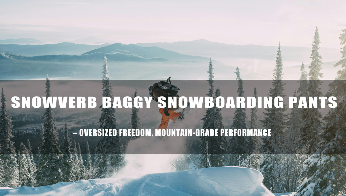 Snowverb Baggy Snow Pants – Oversized Freedom, Mountain-Grade Performance
