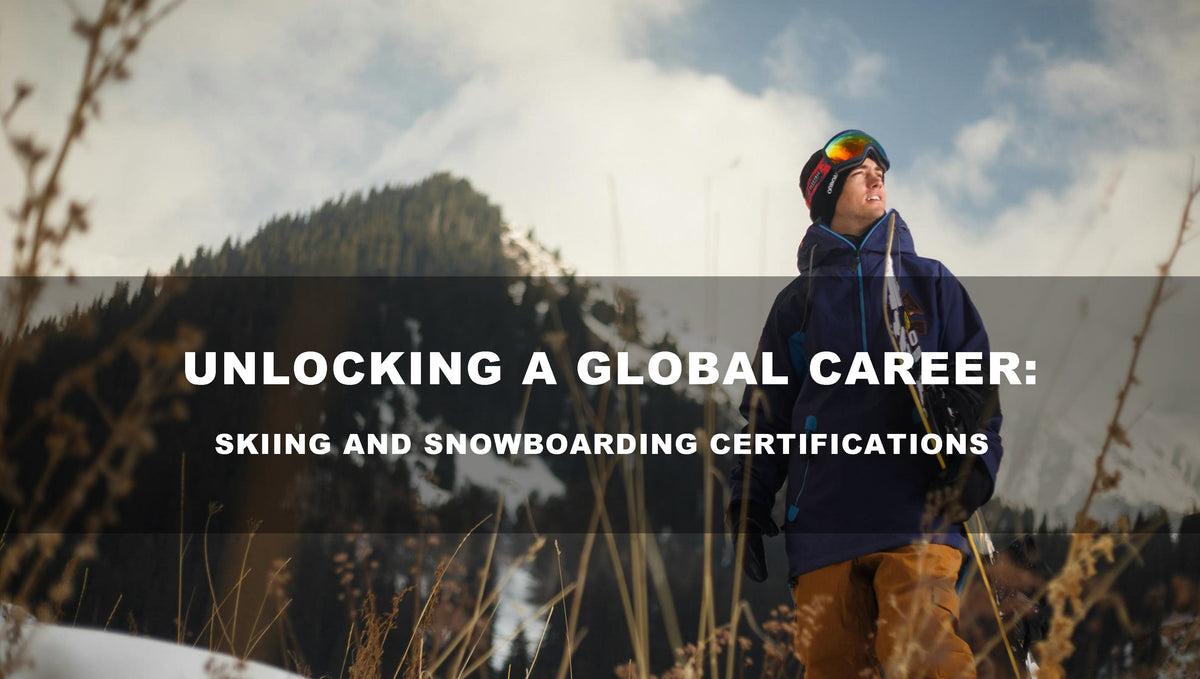 Launch Your Global Career with Ski & Snowboard Certifications
