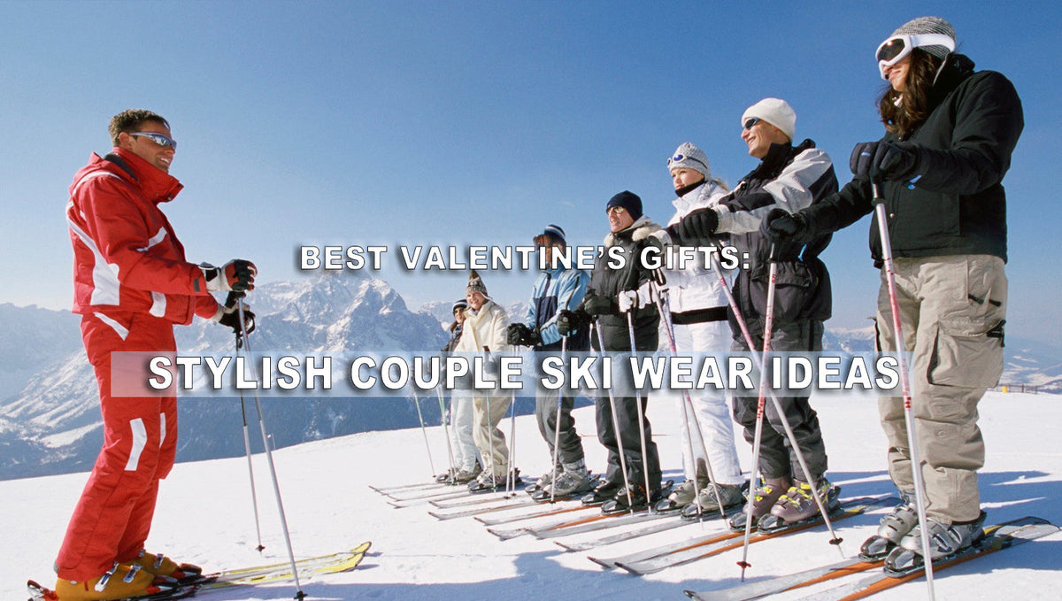 Best Valentine’s Gifts: Stylish Couple Ski Wear Ideas